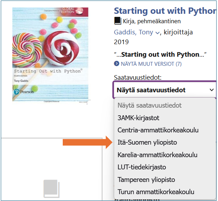 Kuvakaappaus. Kirjan tiedot Finnassa. Näkyvillä kirjan kansikuva ja nimi: Starting out with Python. Lisäksi tekijätiedot ja julkaisuvuosi. Saatavuustiedot-valikko aukaistu, siellä mainittu mm. Itä-Suomen yliopisto. 