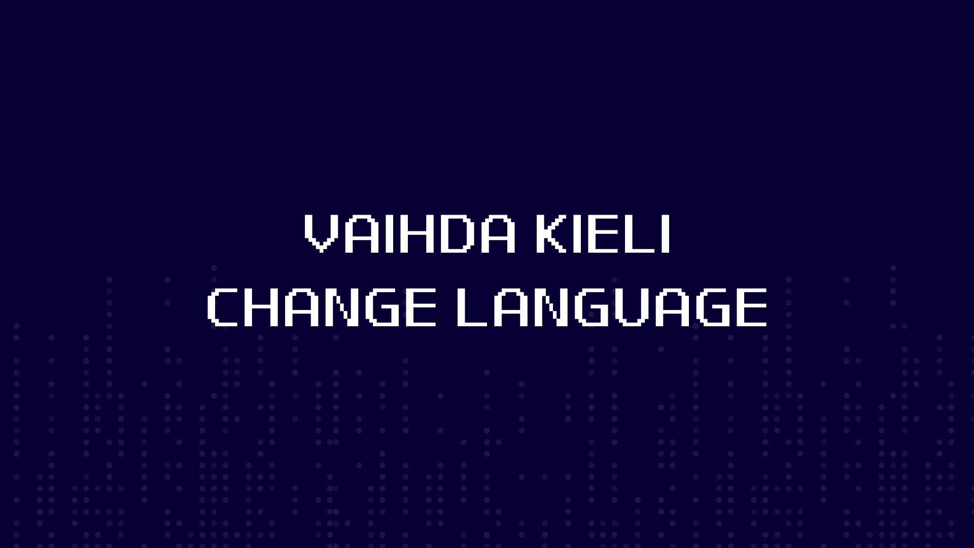 Kuvateksti: Vaihda kieli / 
Change language