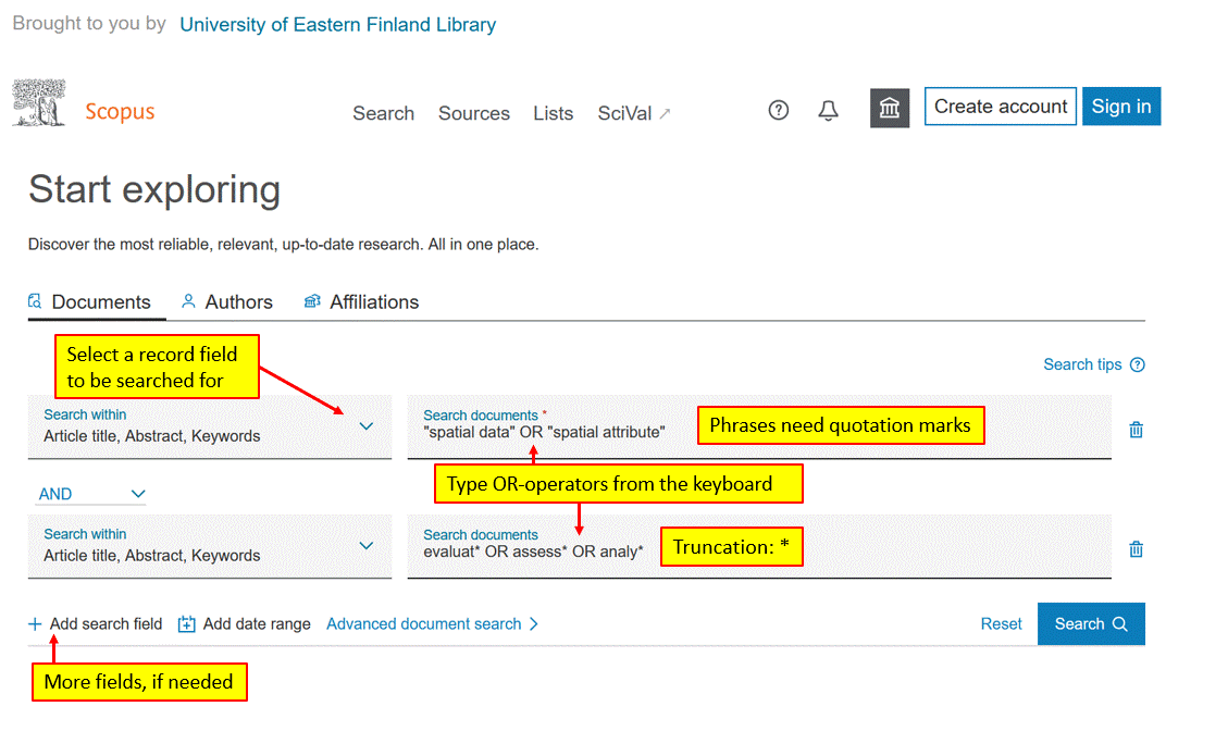 A screen capture of scopus search page. The query is written in two boxes. The first box: “spatial data” OR “spatial attribute”. The second box: evaluat* OR assess* OR analy*. There is an AND-operator between the boxes. Explanations: ‘Search within’ -option is used for selection of record fields. More search fields can be added with +. Write phrases with quotation marks. Use * for truncating a search term. Type search terms into Search documents -row. Type the OR-operator yourself. 